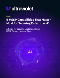 UltraViolet Cyber - ebook - Six Strategic MSSP Capabilities for Securing Enterprise AI - 11.4.25