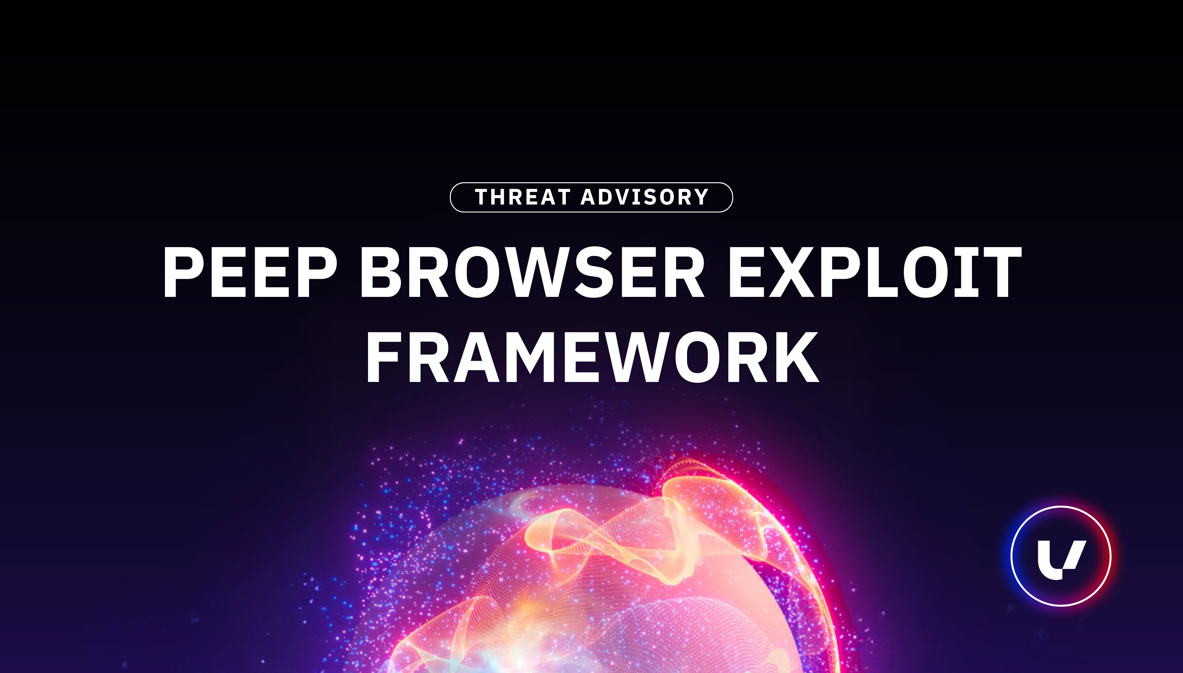 Threat Advisory: PEEP Browser Exploit Framework