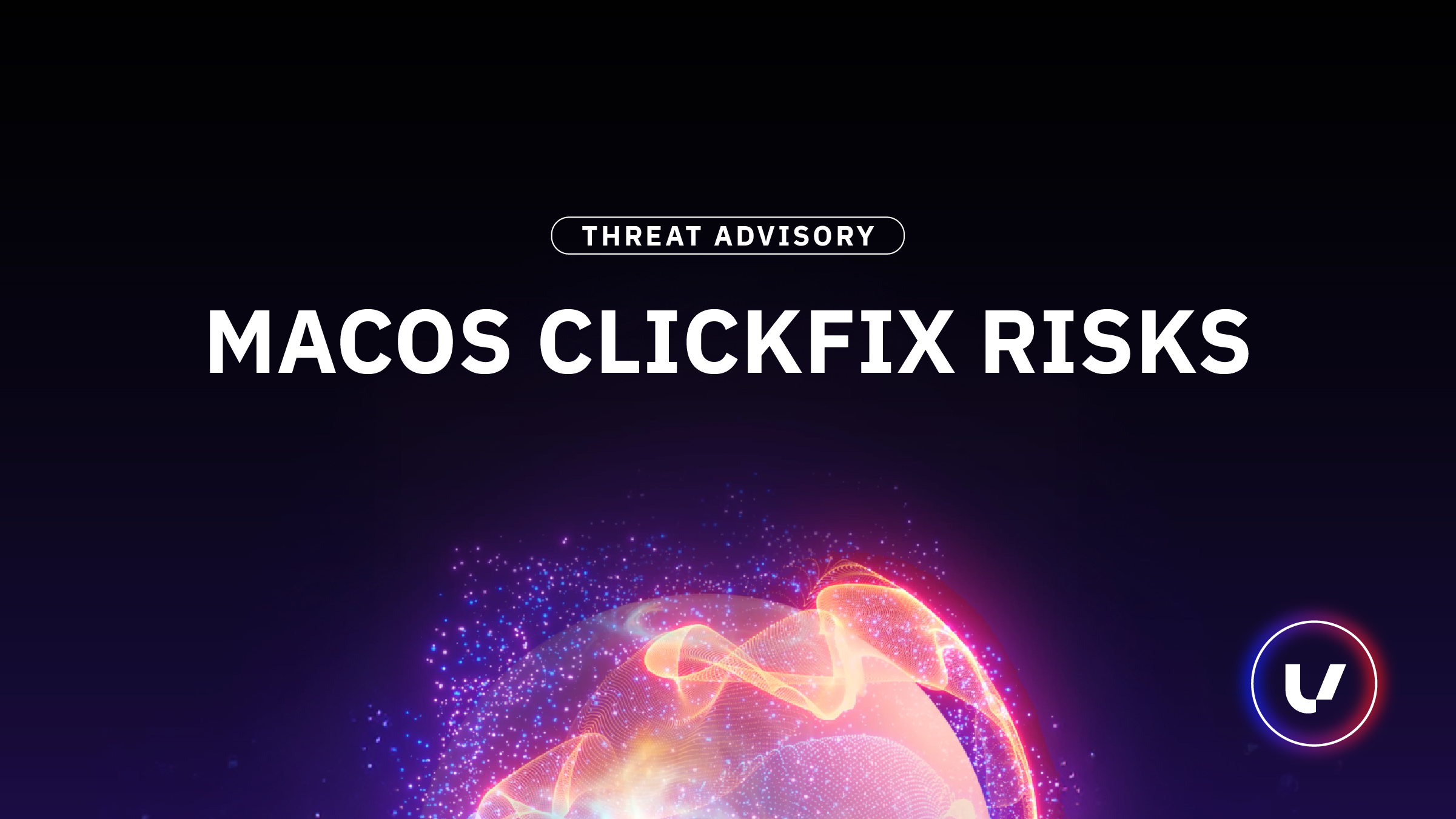 Threat Advisory: MacOS ClickFix Risks