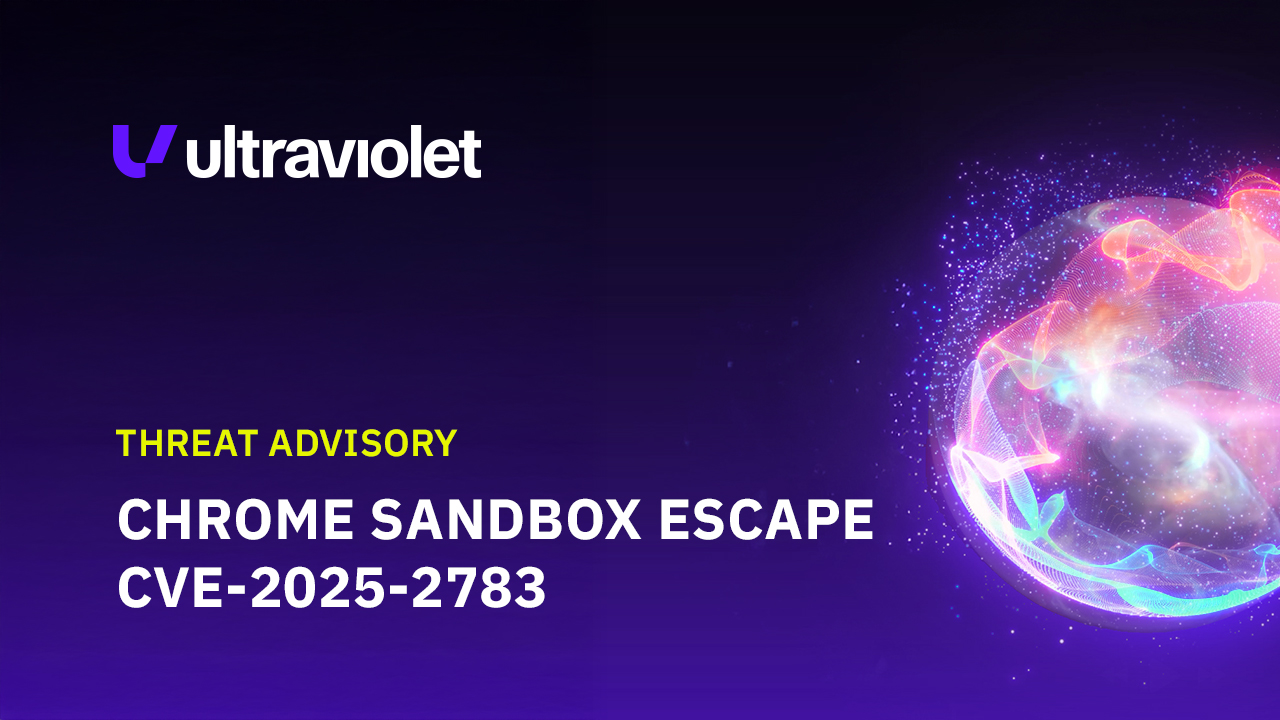 Threat Advisory: Chrome Sandbox Escape CVE-2025-2783